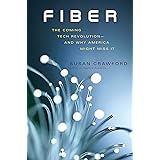 Fiber: The Coming Tech Revolution―and Why America Might Miss It
