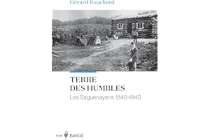 Terre des humbles: Les Saguenéens 1840-1940 (French Edition)