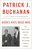 Nixon's White House Wars: The Battles That Made and Broke a President and Divided America Forever