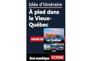 Idée d'itinéraire - À pied dans le Vieux-Québec (French Edition)