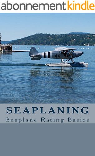 Download Seaplaning: Seaplane Rating Basics (English Edition) PDF
