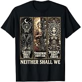 Lilith Didn't Kneel Persephone Didn't Medusa Didn't Forgive T-Shirt