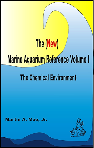 Download The (New) Marine Aquarium Reference Volume I: The Chemical Environment (English Edition) PDF