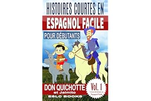 Histoires Courtes en Espagnol Facile pour Débutants: “Don Quichotte et Jaimito”: Avec plus de 60 exercices & 200 mots de voca