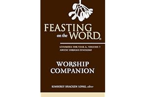 Feasting on the Word Worship Companion: Liturgies for Year A, Volume 1