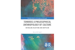 Towards a Philosophical Anthropology of Culture: Naturalism, Relativism, and Skepticism (Routledge Studies in Contemporary Ph