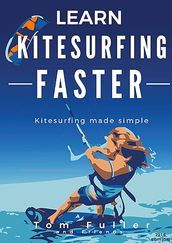 Download Learn Kitesurfing Faster: Kitesurfing Made Simple (English Edition) PDF