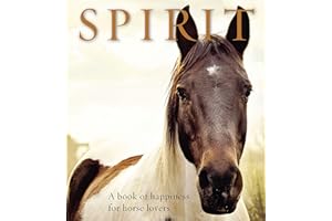 Spirit: A Book of Happiness for Horse Lovers
