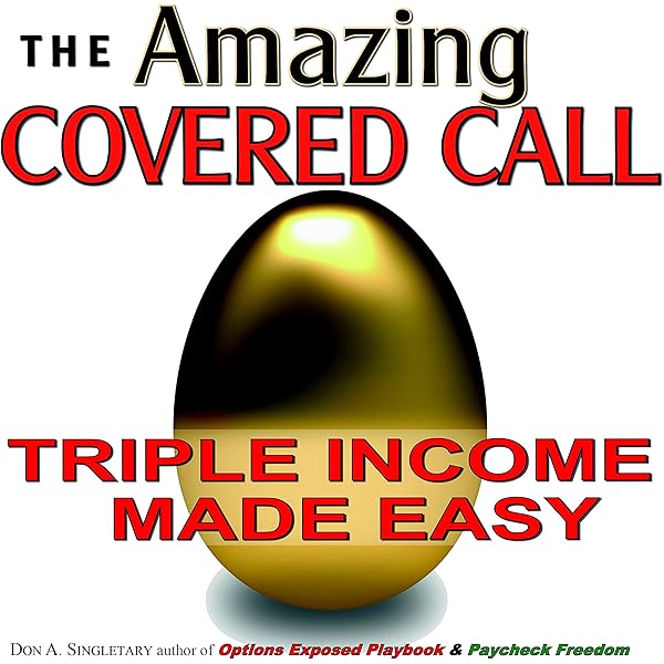 Amazon Com The Amazing Covered Call Triple Income Made Easy Ebook Singletary Don A Kindle Store