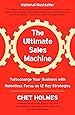 The Ultimate Sales Machine: Turbocharge Your Business with Relentless Focus on 12 Key Strategies