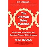 The Ultimate Sales Machine: Turbocharge Your Business with Relentless Focus on 12 Key Strategies