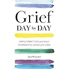 Grief Day By Day: Simple Practices and Daily Guidance for Living with Loss