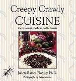Creepy Crawly Cuisine: The Gourmet Guide to Edible Insects