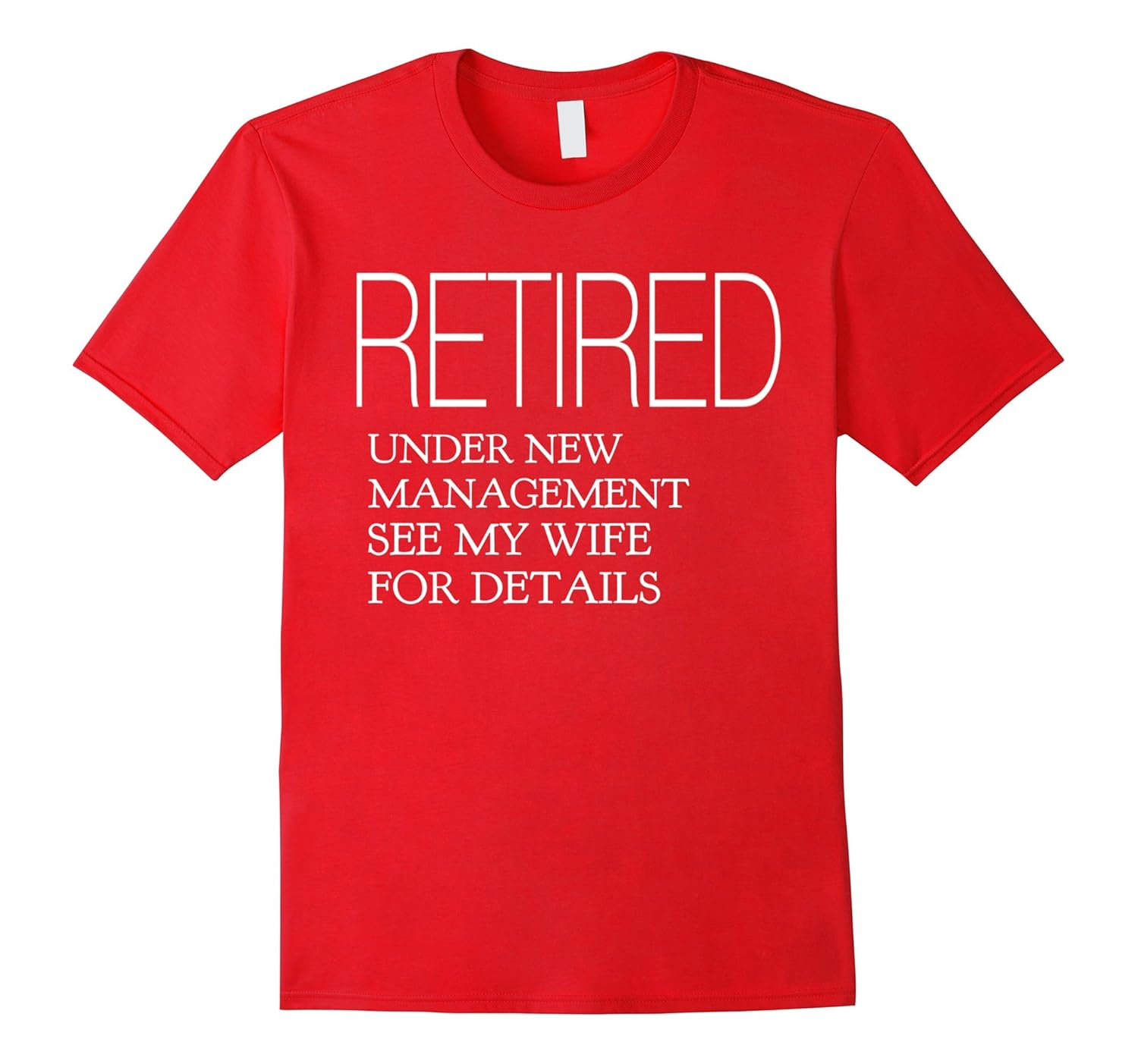 Retired Under New Management Funny Shirt | Retirement Gift-Rose