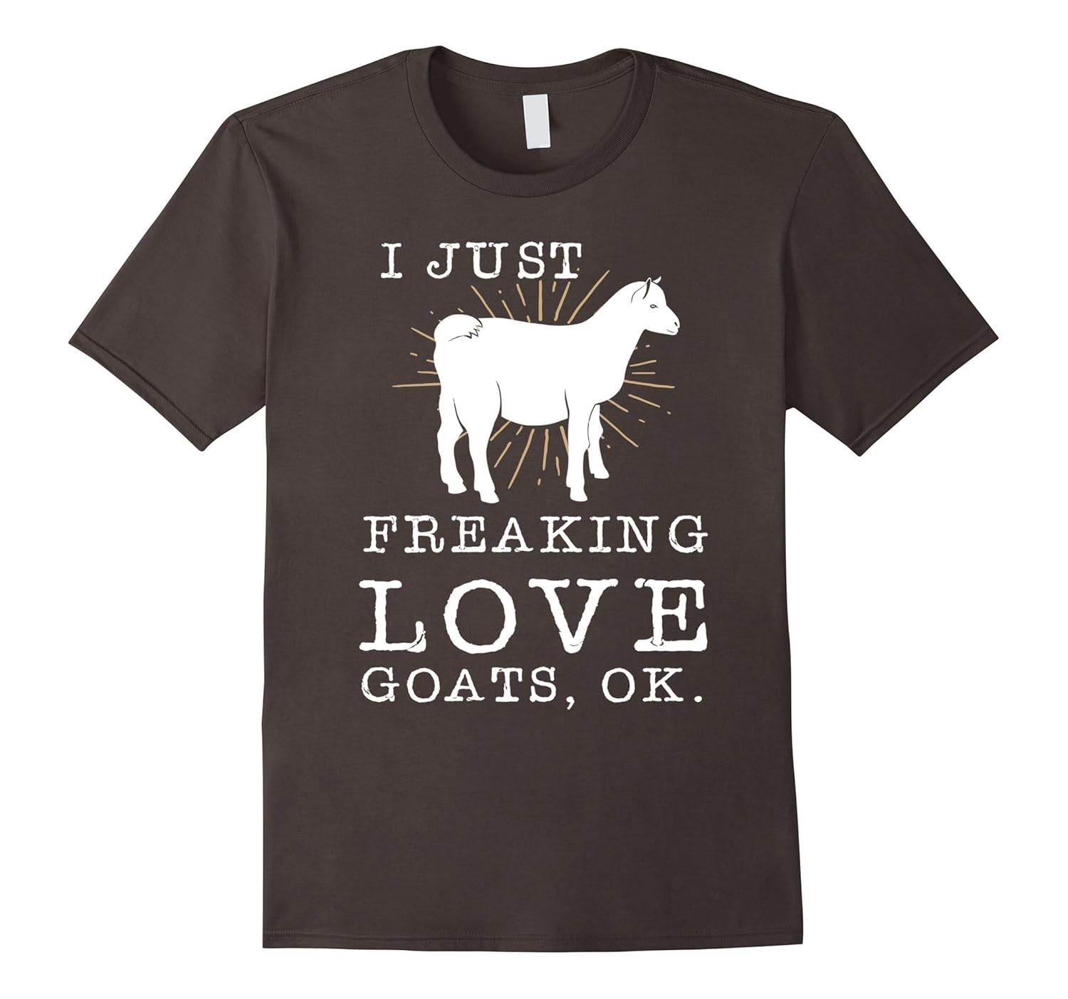 I Just Freaking Love Goats Ok Tshirt Funny Goat Lovers Gift Tee Goat T