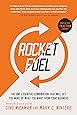 Rocket Fuel: The One Essential Combination That Will Get You More of What You Want from Your Business