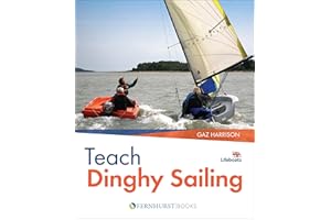 Teach Dinghy Sailing: Learn to Communicate Effectively & Get Your Students Sailing! (Wiley Nautical)