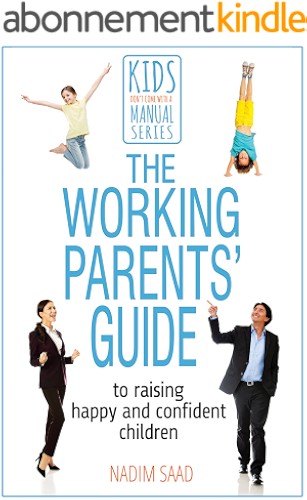 Download The Working Parents' Guide to Raising Happy and Confident Children: (Kids Don't Come With a Manual series) (English Edition) PDF