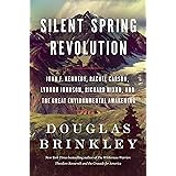 Silent Spring Revolution: John F. Kennedy, Rachel Carson, Lyndon Johnson, Richard Nixon, and the Great Environmental Awakenin