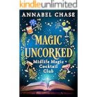 Magic Uncorked (Midlife Magic Cocktail Club Book 1)