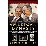 American Dynasty: Aristocracy, Fortune, and the Politics of Deceit in the House of Bush