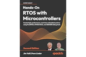 Hands-On RTOS with Microcontrollers: Create high-performance, real-time embedded systems using FreeRTOS, STM32 MCUs, and SEGG