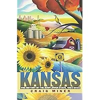 Kansas: The History of the Sunflower State, 1854-2000