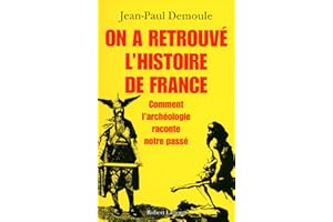 On a retrouvé l'histoire de France: Comment l'archéologie raconte notre passé (French Edition)