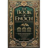 The Complete Books of Enoch (Annotated): 1 Enoch: The Ethiopian Book of Enoch, 2 Enoch: The Book of the Secrets of Enoch, and 3 Enoch: The Hebrew Book of Enoch (Collectors Edition)