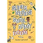 The Super Nerds and the Snail Army of Doom: Episode One in the Laugh-Out-Loud Superhero Saga for 6-10 year olds