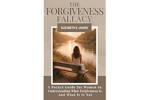 The Forgiveness Fallacy : A Pocket Guide for Women to Understanding What Forgiveness Is And What It Is Not (The Pocket Guide 