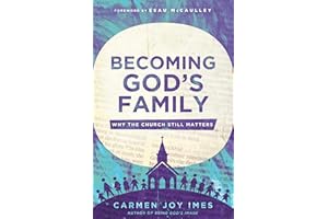 Becoming God's Family: Why the Church Still Matters