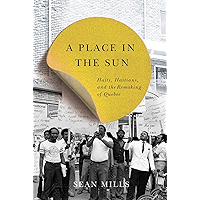 A Place in the Sun: Haiti, Haitians, and the Remaking of Quebec (Studies on the History of Quebec/Études d'histoire du… book cover