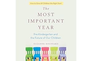 The Most Important Year: Pre-Kindergarten and the Future of Our Children