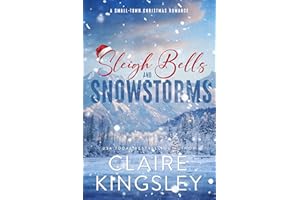 Sleigh Bells and Snowstorms: A Small-Town Christmas Romance