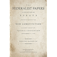 The Federalist Papers (Annotated): A Collection of Essays Written in Favour of the New Constitution book cover The Federalist Papers (Annotated): A Collection of Essays Written in Favour of the New Constitution book cover