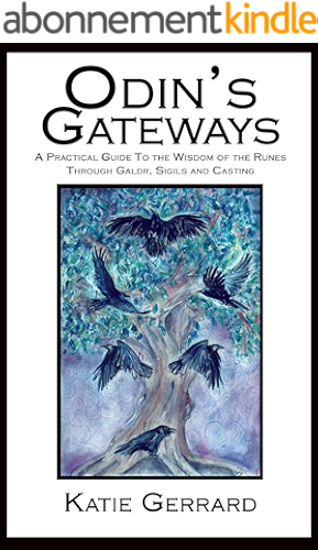 Download Odin's Gateways: A Practical Guide to the Wisdom of the Runes Through Galdr, Sigils and Casting (English Edition) PDF