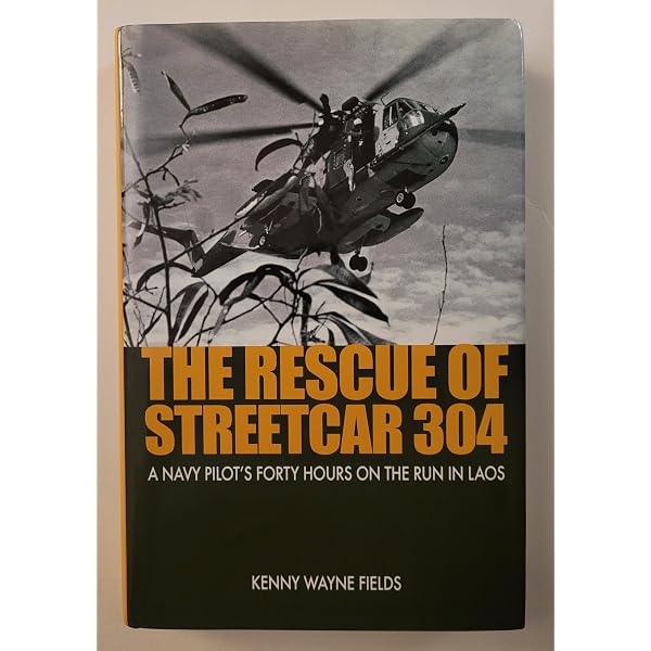 The Rescue of Streetcar 304: A Navy Pilot's Forty Hours on the Run