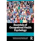 Essentials of Occupational Health Psychology (Essentials of Industrial and Organizational Psychology)