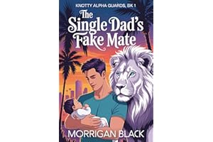 The Single Dad's Fake Mate: MM Shifter Mpreg Romance (Knotty Alpha Guards Book 1)