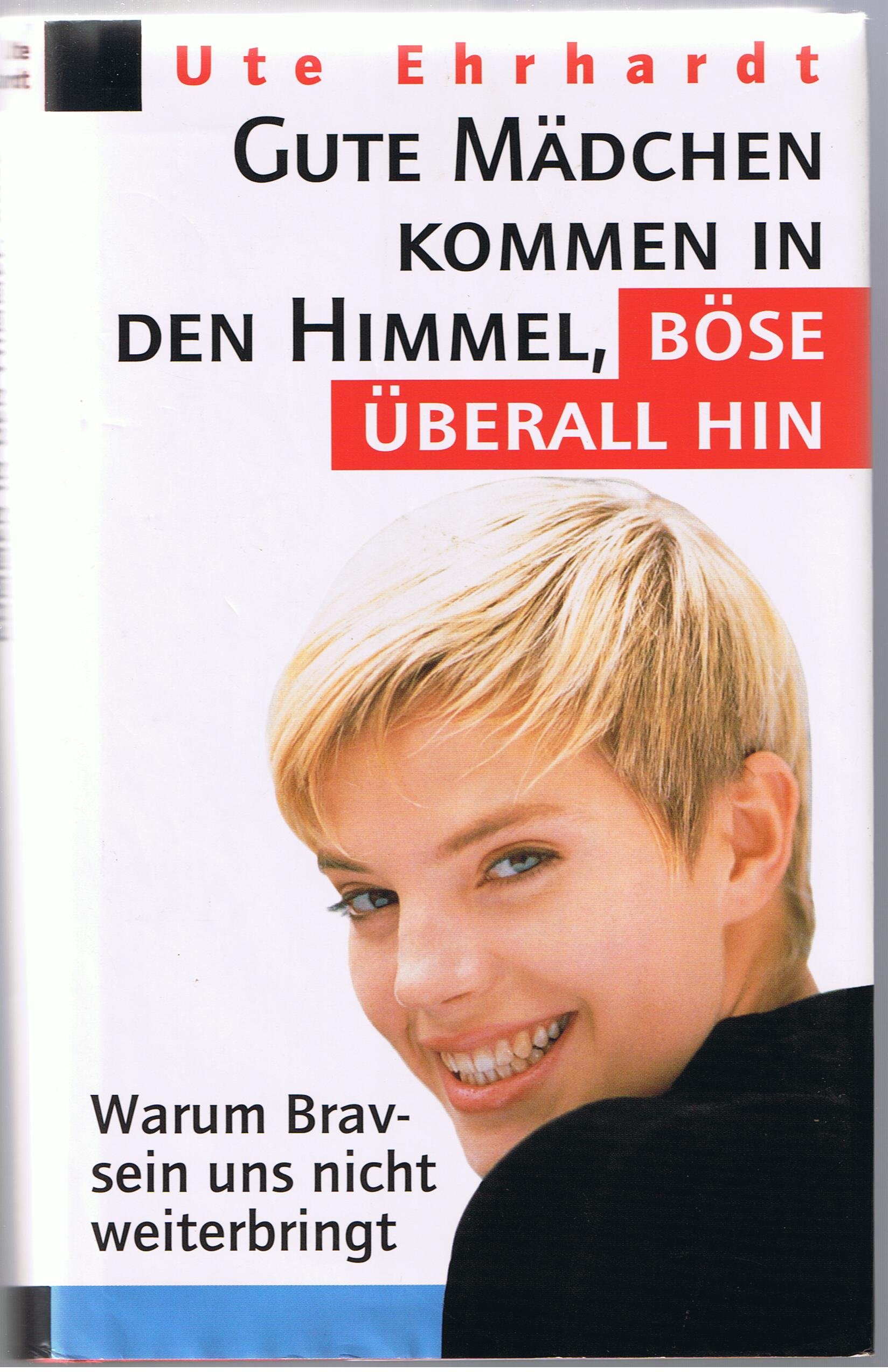 Gute Madchen Kommen In Den Himmel Bose Uberall Hin Amazon De Ute Ehrhardt Bucher