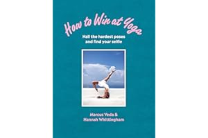 How to Win at Yoga: Nail the hardest poses and find your selfie