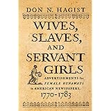 Wives, Slaves, and Servant Girls: Advertisements for Female Runaways in American Newspapers, 1770–1783