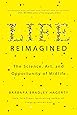 Life Reimagined: The Science, Art, and Opportunity of Midlife