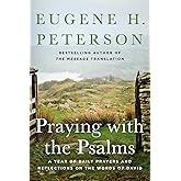 Praying with the Psalms: A Year of Daily Prayers and Reflections on the Words of David