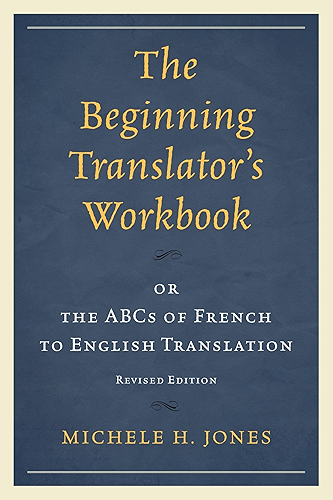 Download The Beginning Translator’s Workbook: or the ABCs of French to English Translation (English Edition) PDF