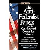 The Anti-Federalist Papers and the Constitutional Convention Debates (Signet Classics)