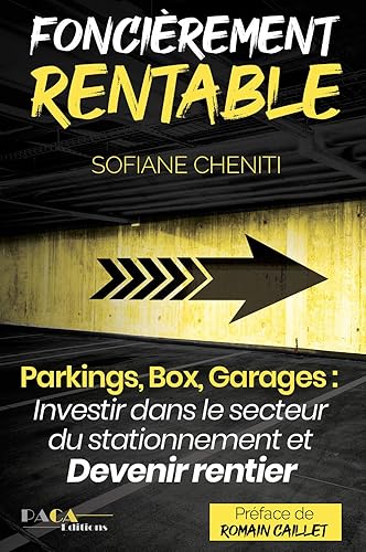Download Foncièrement rentable (Parkings, Box, Garages : Investir dans le secteur du stationnement et devenir rentier immobilier) PDF