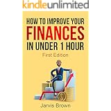 How To Improve Your Finances: In Under 1 Hour