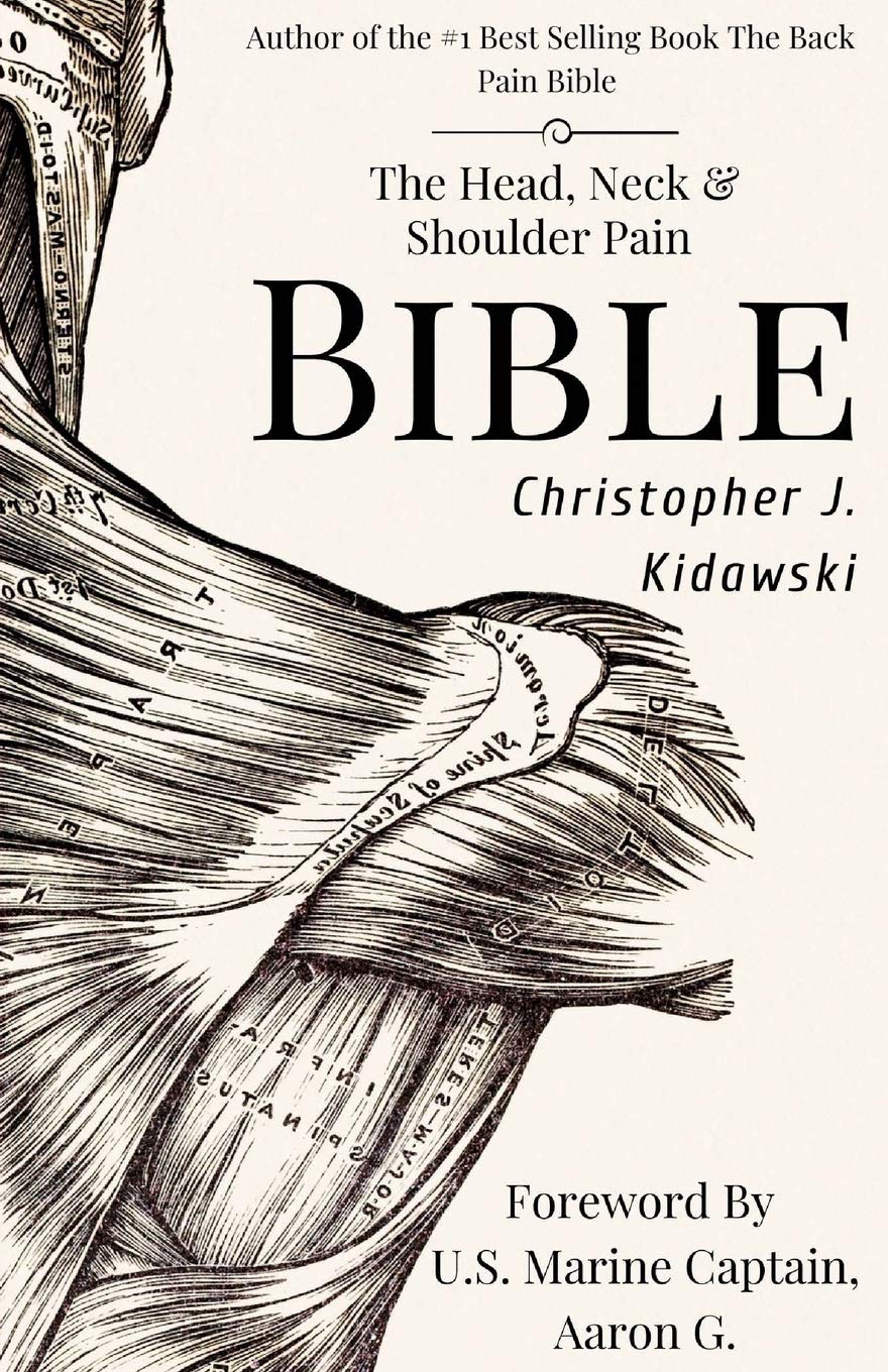 The Head, Neck & Shoulder Pain Bible: A Self-Care Guide To Eliminating  Upper Body Pain: Kidawski, Christopher J., Brown, Greg: 9781724397966:  Amazon.com: Books